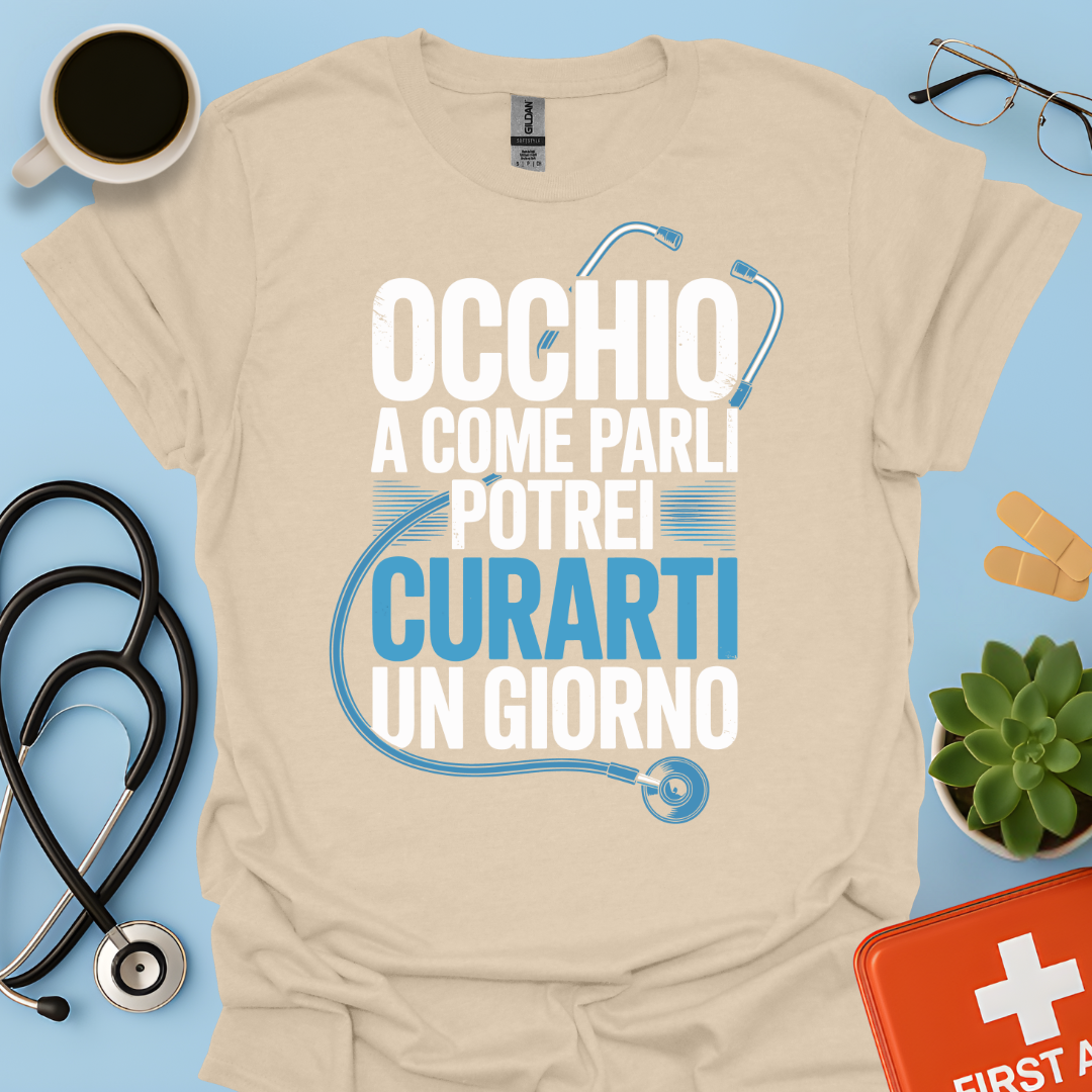 Occhio a Come Parli Potrei Curarti Un Giorno - Studente Medicina / Dottore Maglietta