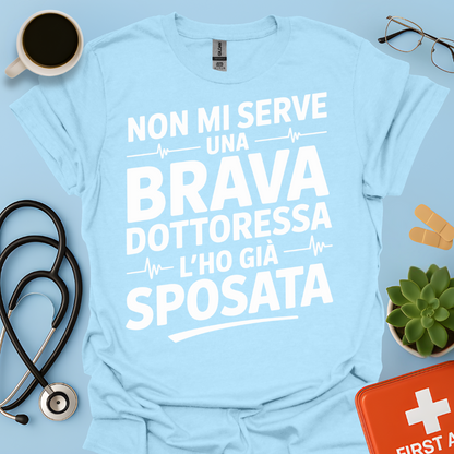 Non Mi Serve Una Brava Dottoressa l’ho Già Sposata - Marito della Dottoressa Maglietta