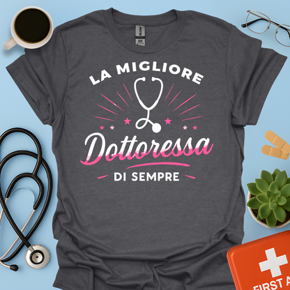 La Migliore Dottoressa Di Sempre - Chiamatemi Dottoressa Maglietta