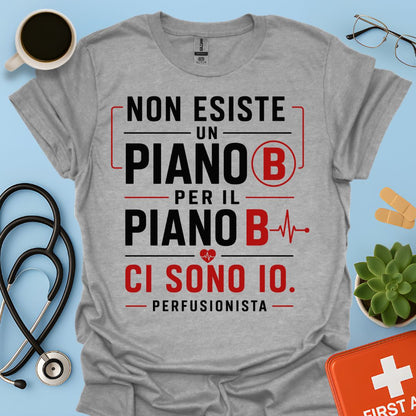 Perfusionista – Maglietta "Non Esiste un Piano B. Ci Sono Io."