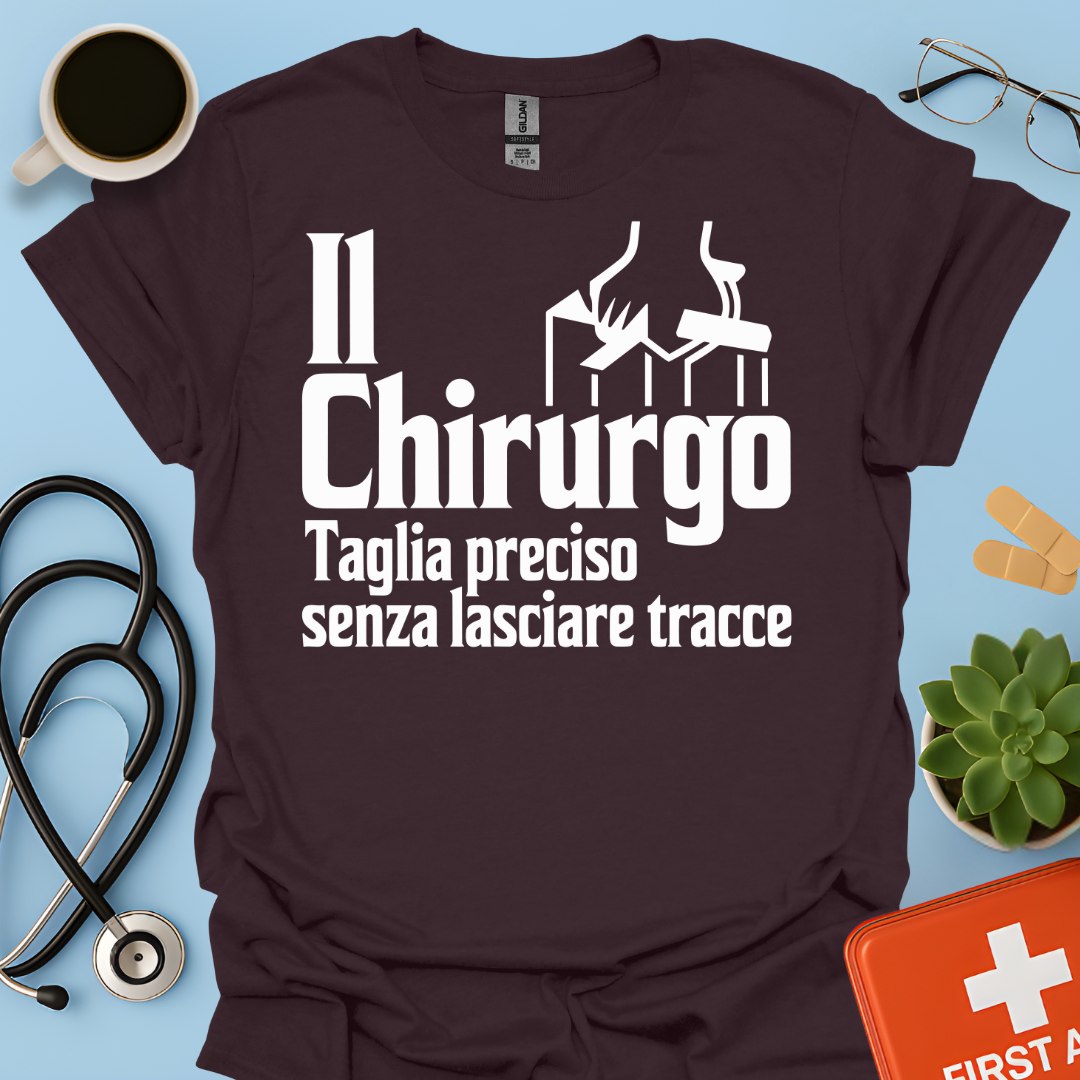 Il Chirurgo Taglia Preciso Senza Lasciare Tracce - Medico Chirurgo Maglietta