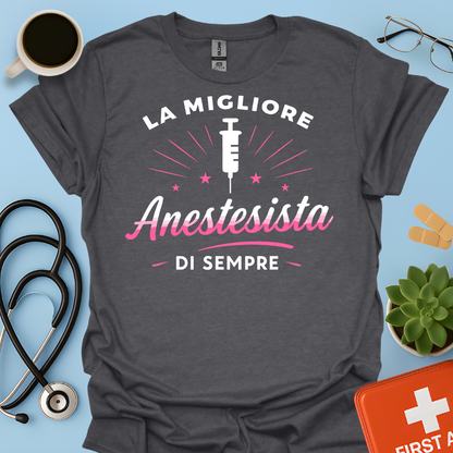 La Migliore Anestesista Di Sempre - Medico Anestesista Maglietta
