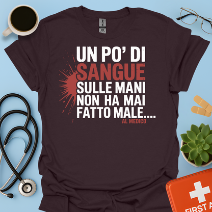 Un po’ di sangue sulle mani non ha mai fatto male... al Medico - Dottore Maglietta