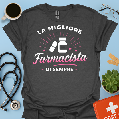 La Migliore Farmacista Di Sempre - Farmacista Donna Maglietta