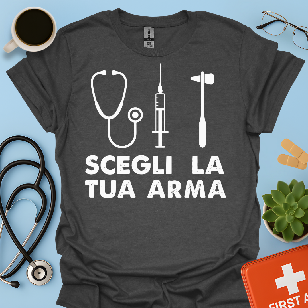 Segli La Tua Arma - Dottore Dottoressa Medico Maglietta