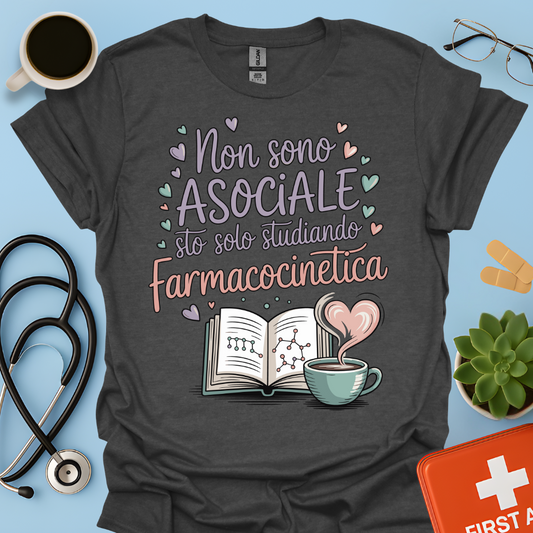 Non sono asociale sto solo studiando farmacocinetica - Farmacista Donna Maglietta