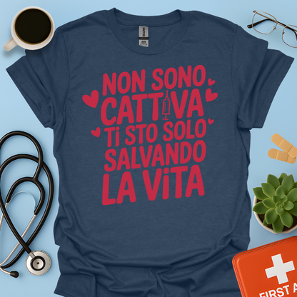 Non Sono Cattiva Ti Sto Solo Salvando La Vita - Infermiera Maglietta