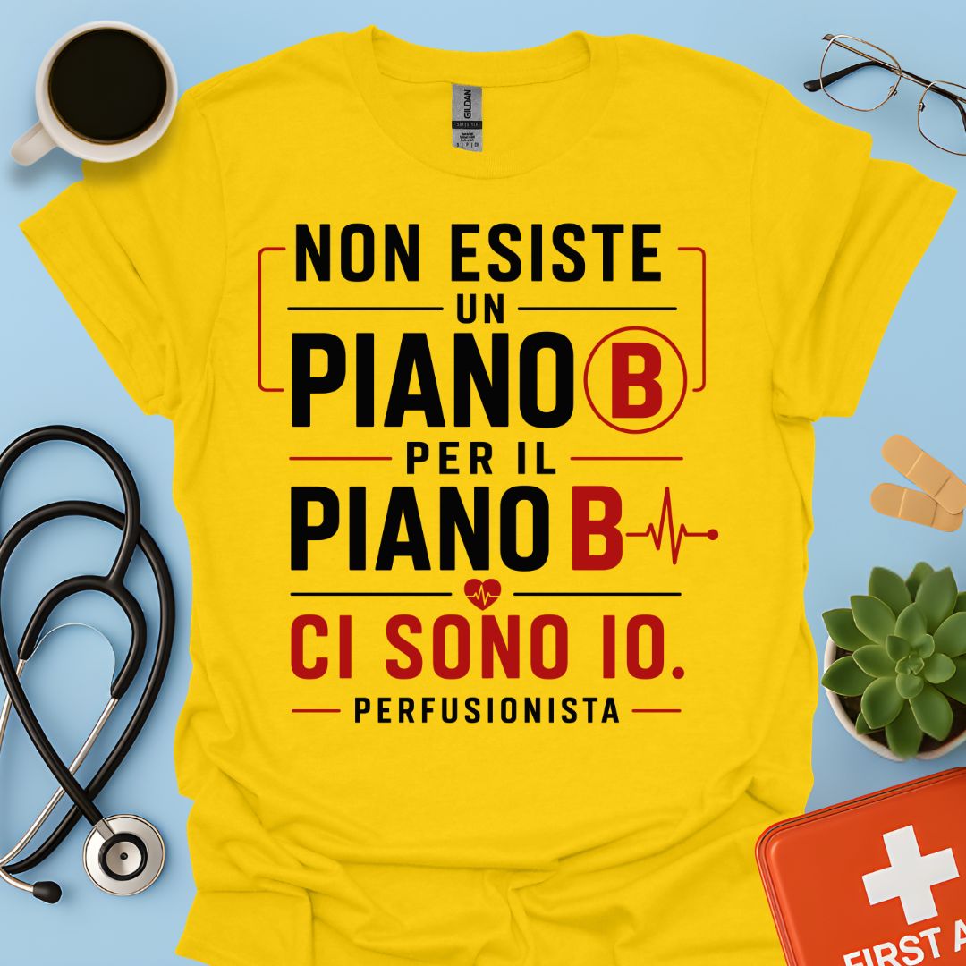 Perfusionista – Maglietta "Non Esiste un Piano B. Ci Sono Io."