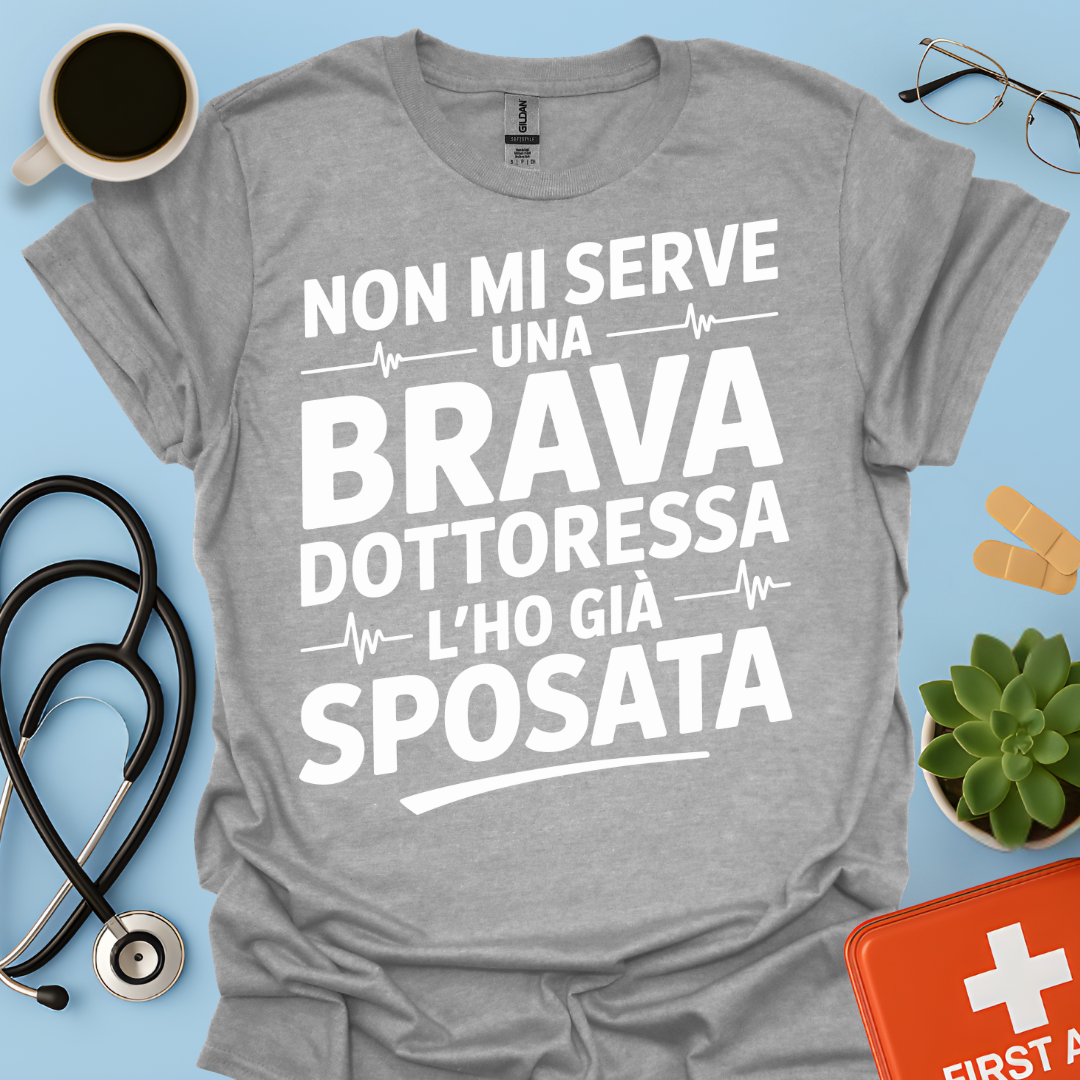 Non Mi Serve Una Brava Dottoressa l’ho Già Sposata - Marito della Dottoressa Maglietta