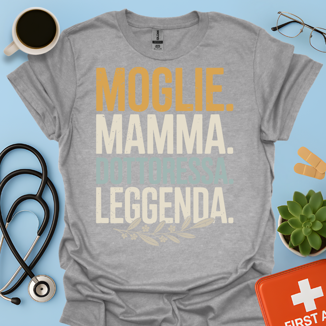 Moglie Mamma Dottoressa Leggenda Maglietta