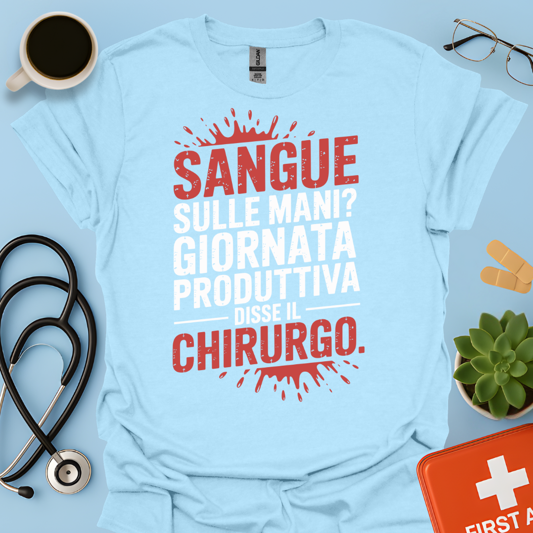 Sangue Sulle Mani Giornata Produttiva — Disse il Chirurgo Maglietta