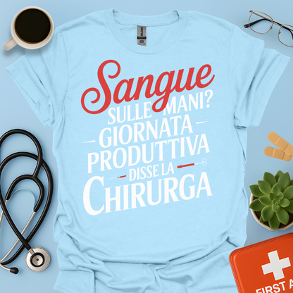 Sangue Sulle Mani Giornata Produttiva — Disse La Chirurga Maglietta