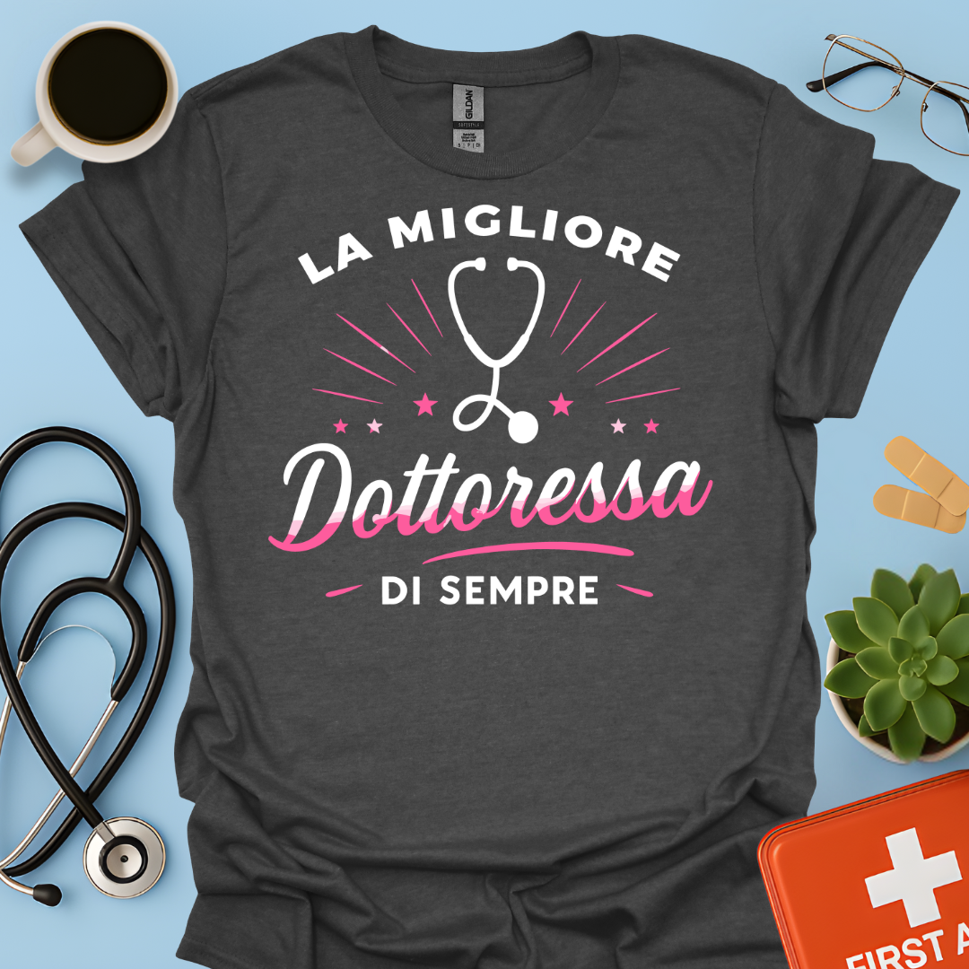 La Migliore Dottoressa Di Sempre - Chiamatemi Dottoressa Maglietta