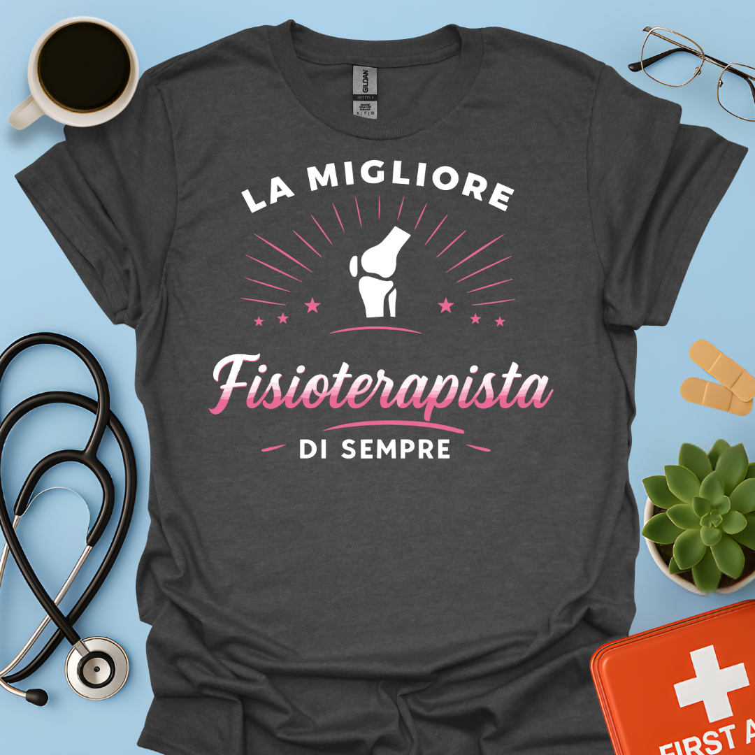 La Migliore Fisioterapista Di Sempre - Fisioterapista Donna Maglietta