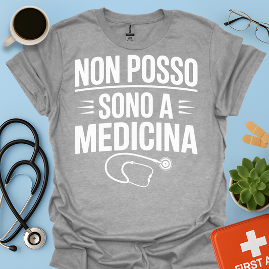 Non Posso Sono A Medicina - Studente Medicina Maglietta