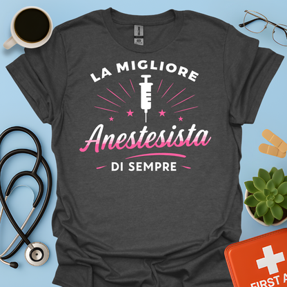 La Migliore Anestesista Di Sempre - Medico Anestesista Maglietta