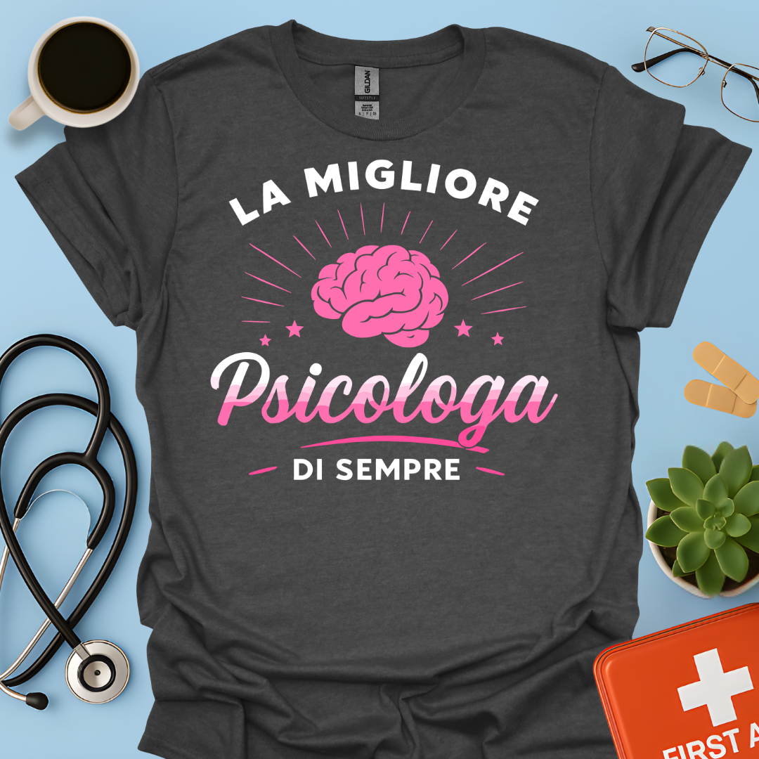La Migliore Psicologa Di Sempre - Psicologa Psicologia Donna Maglietta