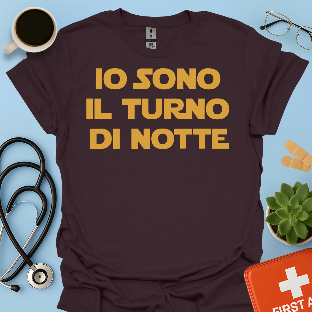 Io Sono Il Turno Di Notte - Medico Dottore Infermiere Maglietta