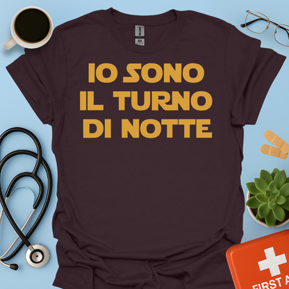 Io Sono Il Turno Di Notte - Medico Dottore Infermiere Maglietta