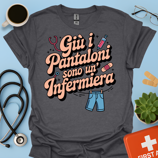Giù i pantaloni sono un’infermiera - Infermiera Maglietta