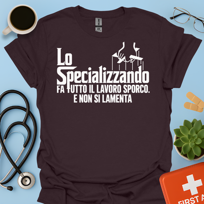 Lo Specializzando Fa tutto il lavoro sporco. E non si lamenta - Medico Maglietta