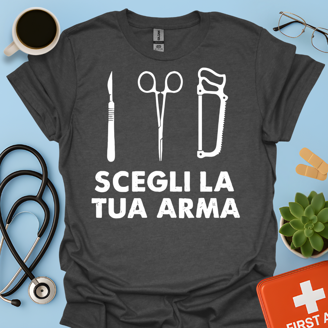 Segli La Tua Arma - Dottore Medico Chirurgo Maglietta