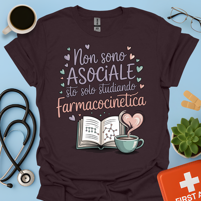 Non sono asociale sto solo studiando farmacocinetica - Farmacista Donna Maglietta