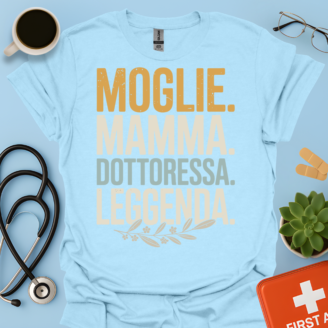 Moglie Mamma Dottoressa Leggenda Maglietta