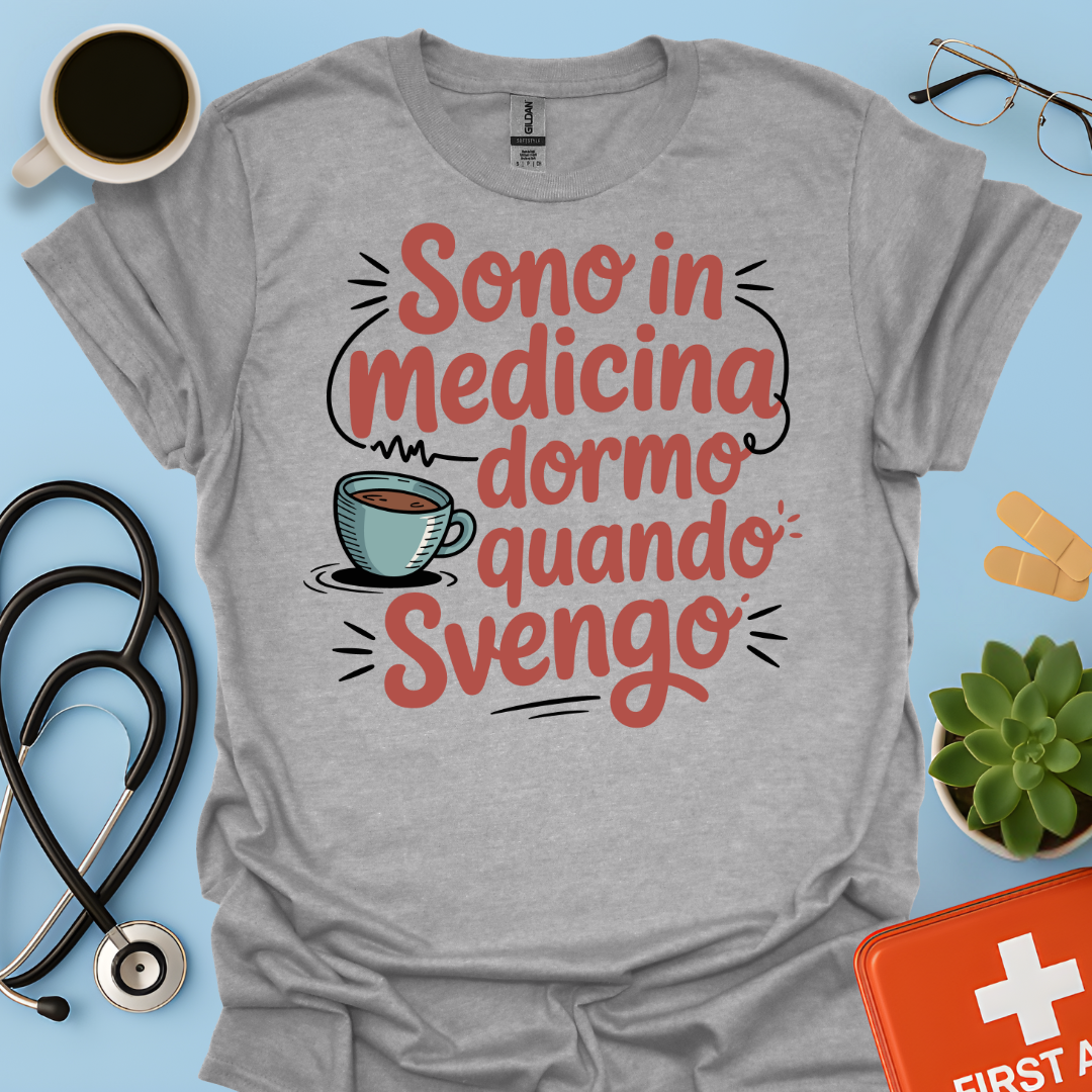 Sono in Medicina Dormo Quando Svengo - Studente Medicina Maglietta