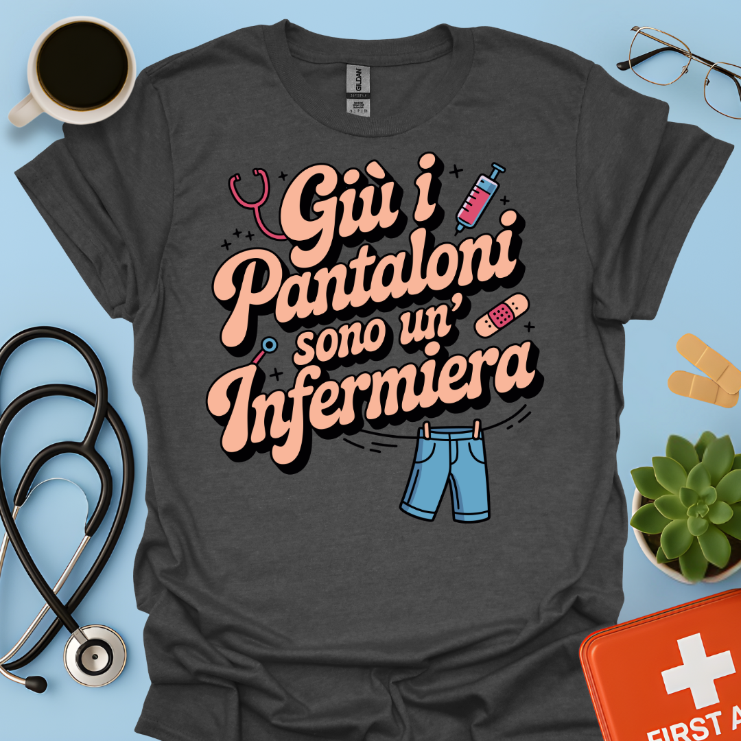 Giù i pantaloni sono un’infermiera - Infermiera Maglietta
