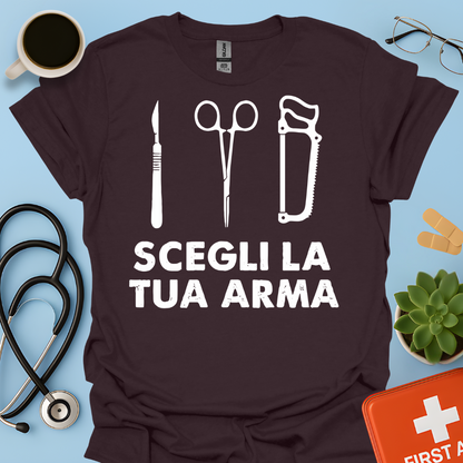 Segli La Tua Arma - Dottore Medico Chirurgo Maglietta