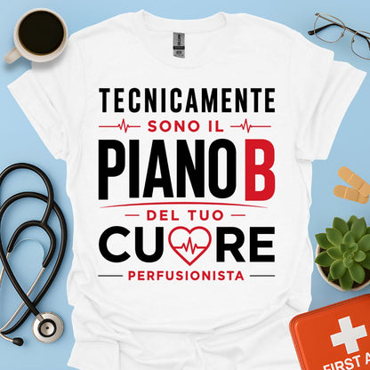 Perfusionista Maglietta - Piano B del Tuo Cuore