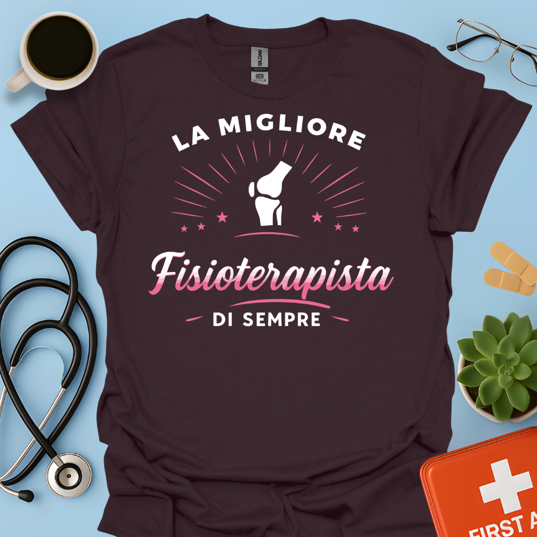 La Migliore Fisioterapista Di Sempre - Fisioterapista Donna Maglietta