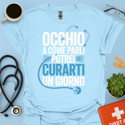Occhio a Come Parli Potrei Curarti Un Giorno - Studente Medicina / Dottore Maglietta