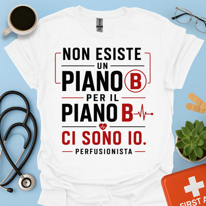 Perfusionista – Maglietta "Non Esiste un Piano B. Ci Sono Io."
