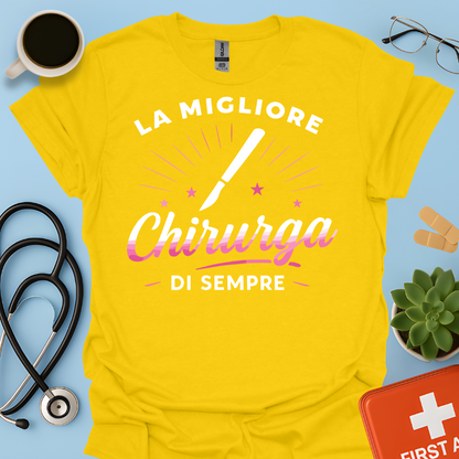 La Migliore Chirurga Di Sempre - Medico Chirurgo Donna Maglietta