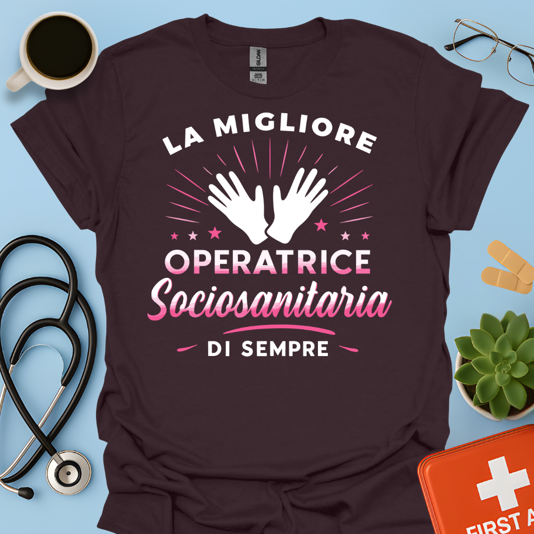 La Migliore Operatrice Sociosanitaria Di Sempre - operatrice sanitaria Donna Maglietta