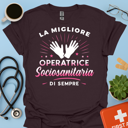 La Migliore Operatrice Sociosanitaria Di Sempre - operatrice sanitaria Donna Maglietta