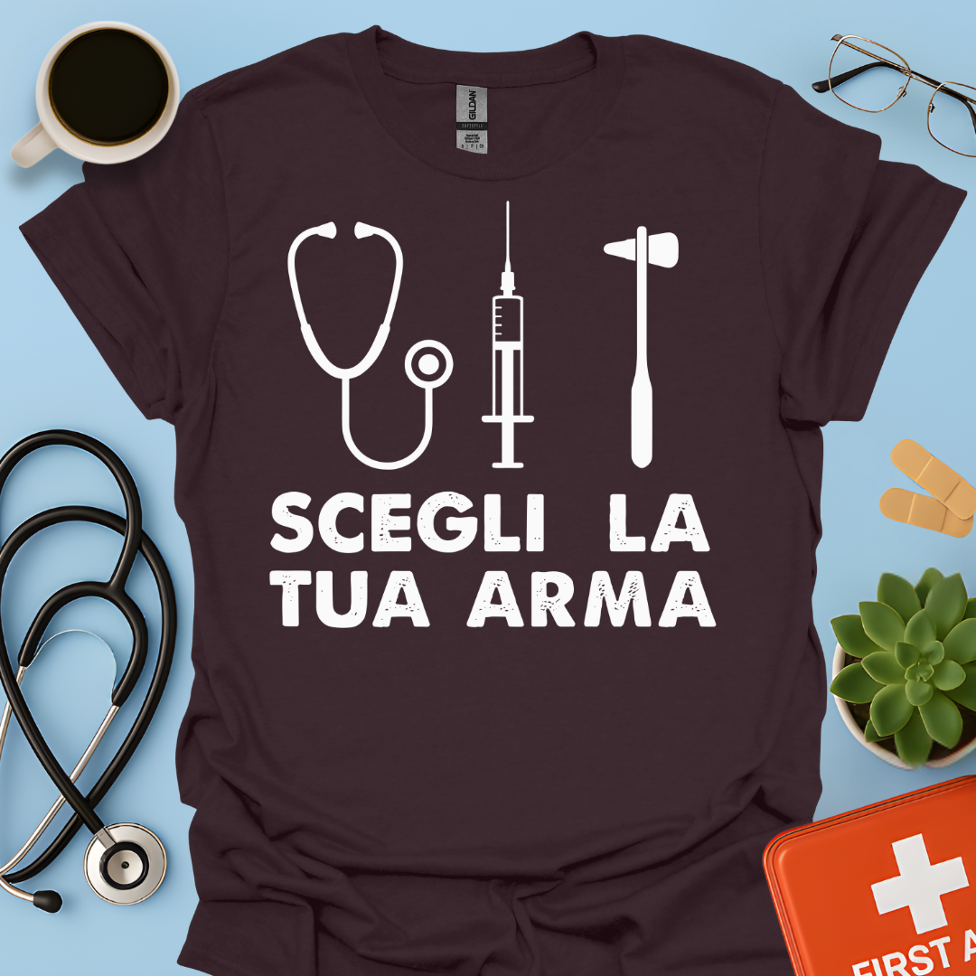 Segli La Tua Arma - Dottore Dottoressa Medico Maglietta