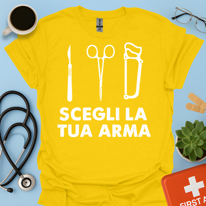 Segli La Tua Arma - Dottore Medico Chirurgo Maglietta