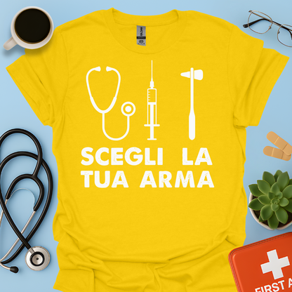 Segli La Tua Arma - Dottore Dottoressa Medico Maglietta