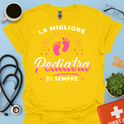 La Migliore Pediatra Di Sempre - Pediatra Donna Maglietta