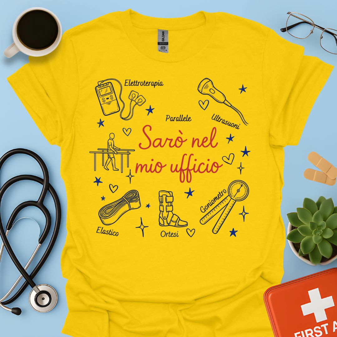 Sarò nel mio ufficio - Maglietta per Fisiatra e Specialista in Medicina Fisica e Riabilitativa