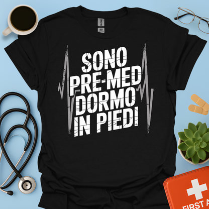 Sono pre-med dormo in piedi - Studente Medicina Maglietta