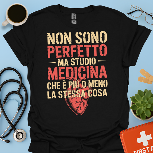 Non Sono Perfetta Ma Studio Medicina Che è Più o Meno la Stessa Cosa Maglietta