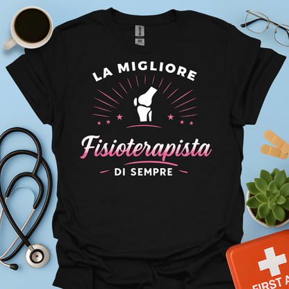 La Migliore Fisioterapista Di Sempre - Fisioterapista Donna Maglietta