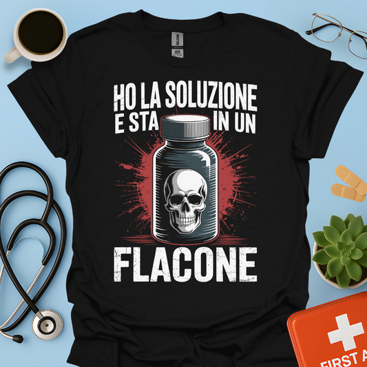 Ho la soluzione e sta in un flacone - Farmacista Maglietta
