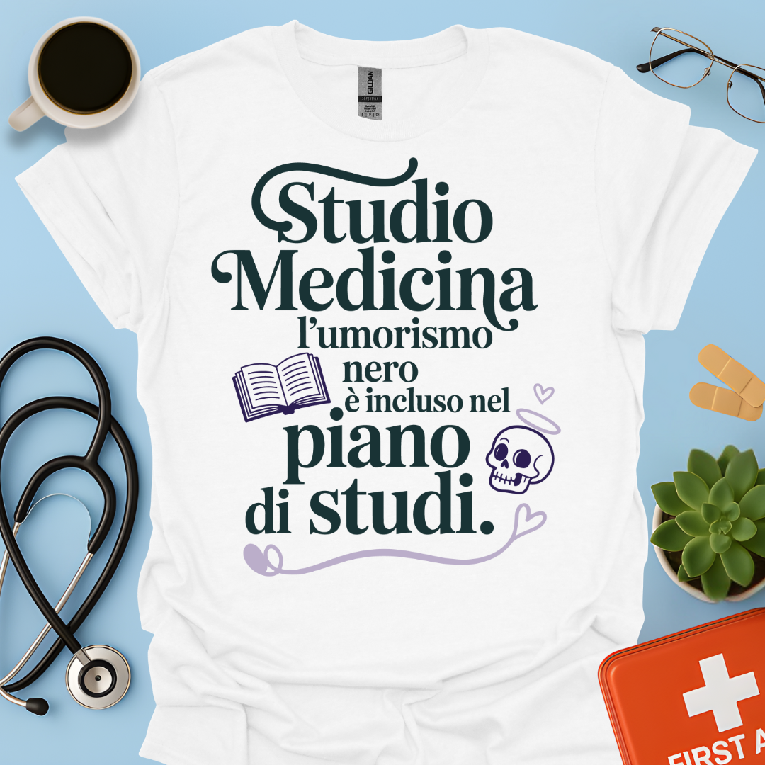 Studio Medicina L’umorismo nero è incluso nel piano di studi  Maglietta