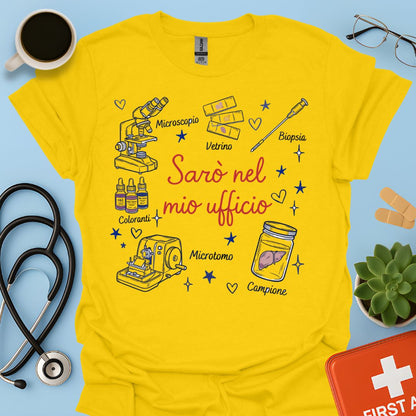Sarò nel mio ufficio - Maglietta Divertente Anatomopatologo e Tecnico di Laboratorio