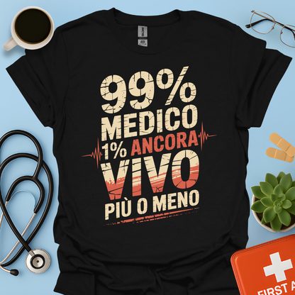 99% medico 1% ancora vivo più o meno Maglietta